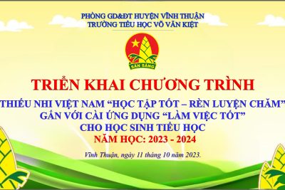 Triển khai chương trình “Thiếu nhi Việt Nam – Học tập tốt, rèn luyện chăm” năm học 2023-2024
