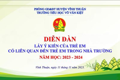 Diễn đàn “Lấy ý kiến trẻ em có liên quan đến trẻ em trong nhà trường” năm học 2023-2024