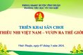Triển khai tổ chức sân chơi “Thiếu nhi Việt Nam – Vươn ra thế giới”