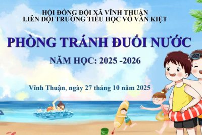 LIÊN ĐỘI TRƯỜNG TIỂU HỌC VÕ VĂN KIỆT SINH HOẠT CHUYÊN ĐỀ “PHÒNG, CHỐNG ĐUỐI NƯỚC